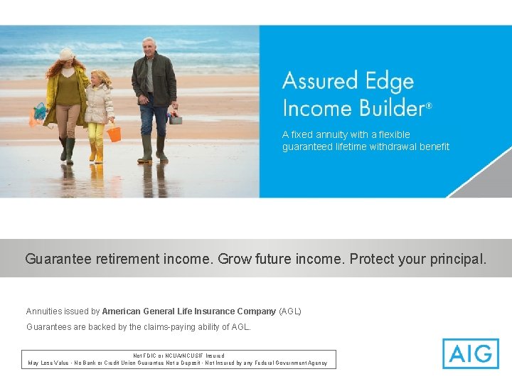 Assured Edge Income Builder A fixed annuity with a flexible guaranteed lifetime withdrawal benefit