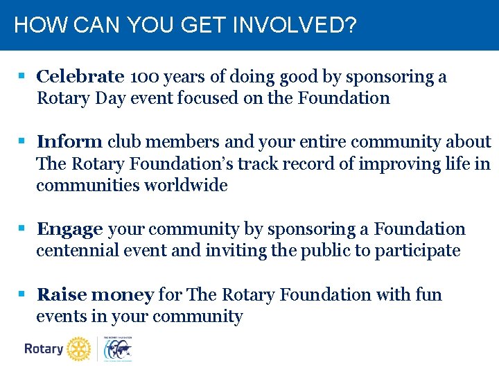 HOW CAN YOU GET INVOLVED? § Celebrate 100 years of doing good by sponsoring HOW CAN YOU GET INVOLVED? § Celebrate 100 years of doing good by sponsoring