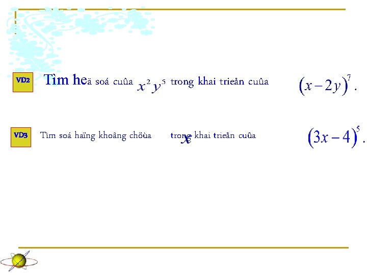 VD 2 Tìm heä soá cuûa trong khai trieån cuûa VD 3 Tìm soá