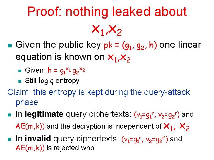 Proof: nothing leaked about x 1, x 2 n Given the public key pk