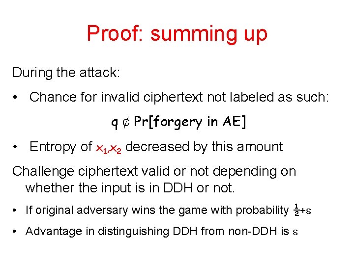 Proof: summing up During the attack: • Chance for invalid ciphertext not labeled as