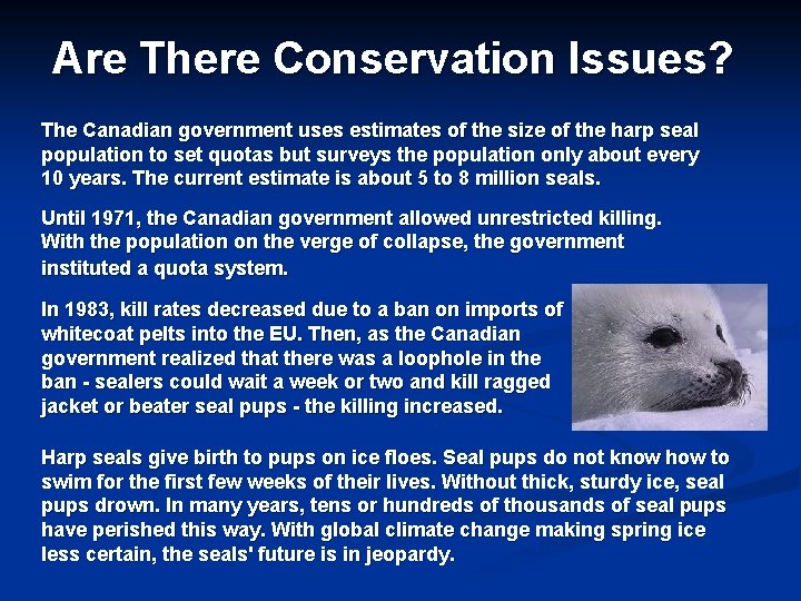 Are There Conservation Issues? The Canadian government uses estimates of the size of the