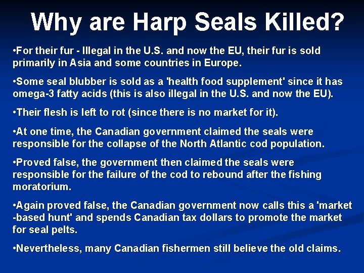 Why are Harp Seals Killed? • For their fur - Illegal in the U.