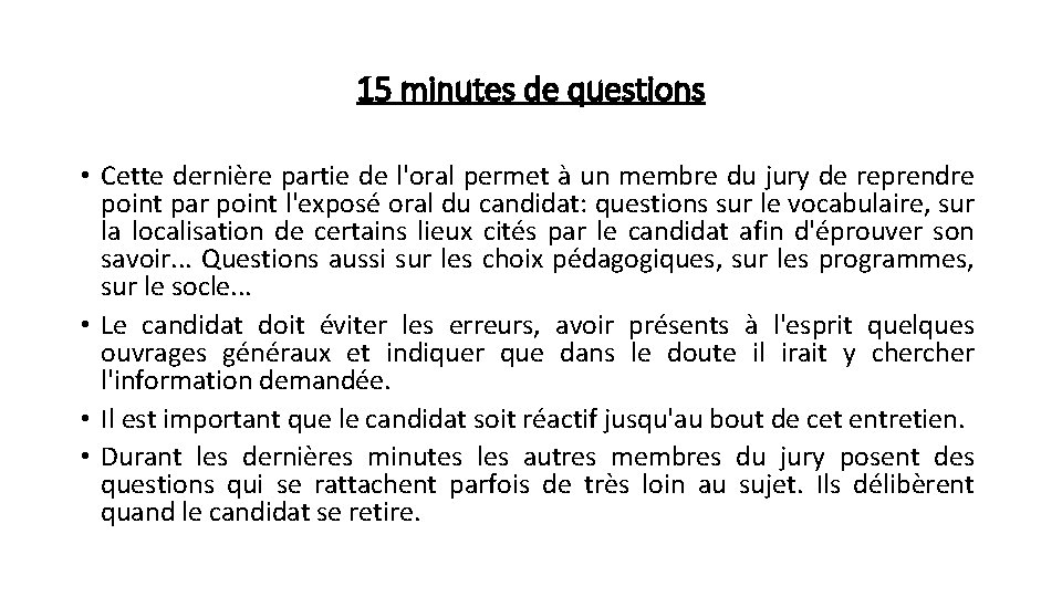 15 minutes de questions • Cette dernière partie de l'oral permet à un membre