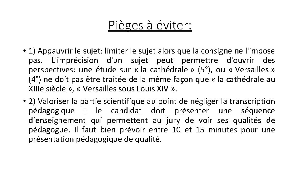 Pièges à éviter: • 1) Appauvrir le sujet: limiter le sujet alors que la