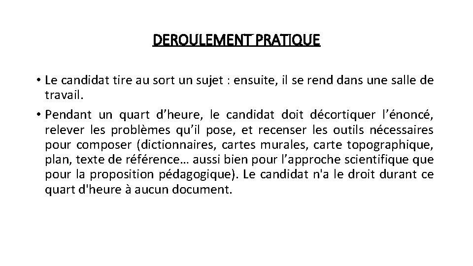 DEROULEMENT PRATIQUE • Le candidat tire au sort un sujet : ensuite, il se