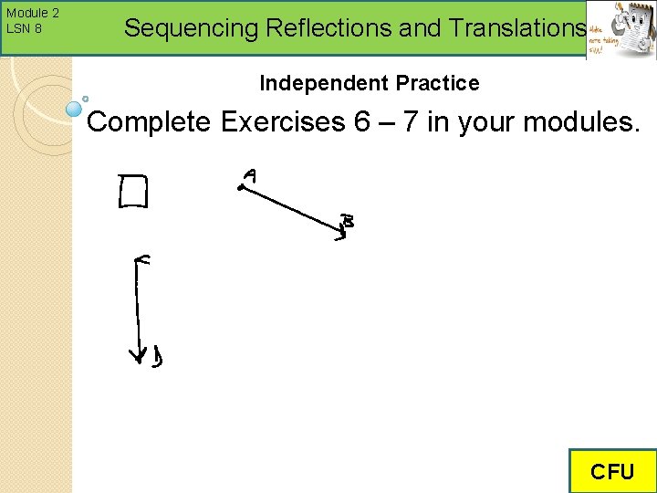 Module 2 LSN 8 Sequencing Reflections and Translations Independent Practice Complete Exercises 6 –