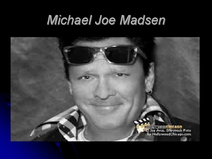 Michael Joe Madsen 