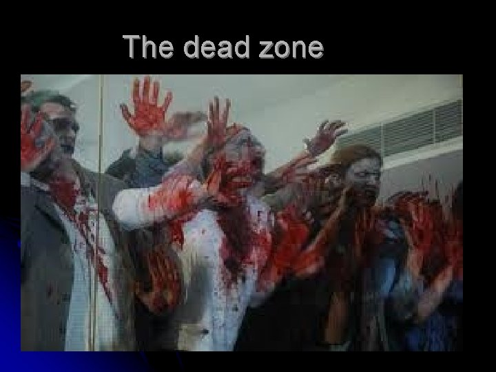 The dead zone 