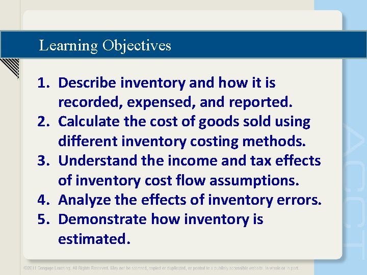 Learning Objectives 1. Describe inventory and how it is recorded, expensed, and reported. 2.