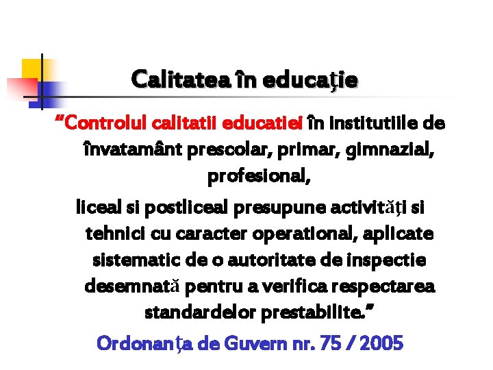 Calitatea în educaţie “Controlul calitatii educatiei în institutiile de învatamânt prescolar, primar, gimnazial, profesional,