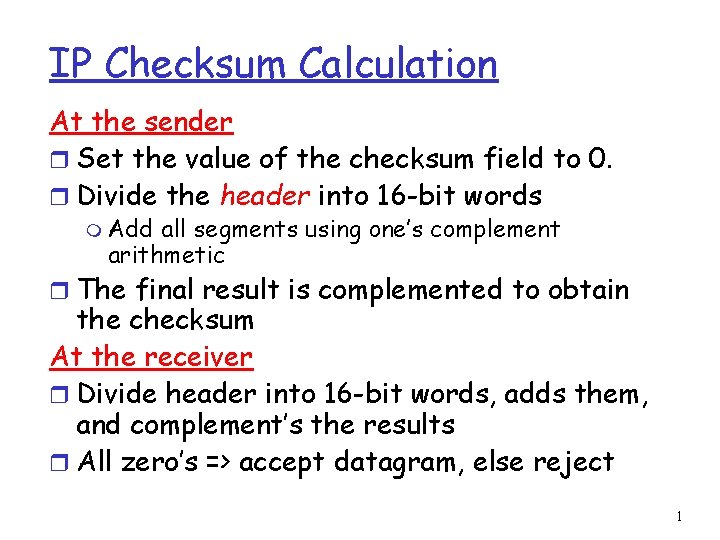 IP Checksum Calculation At the sender r Set the value of the checksum field