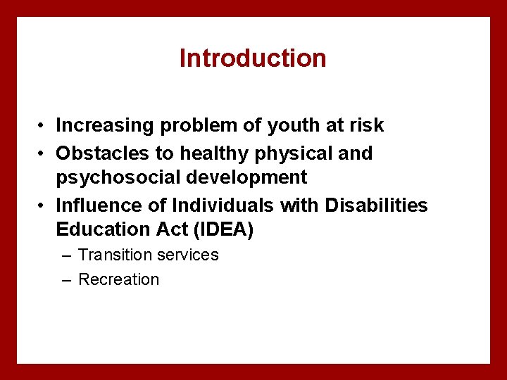 Introduction • Increasing problem of youth at risk • Obstacles to healthy physical and