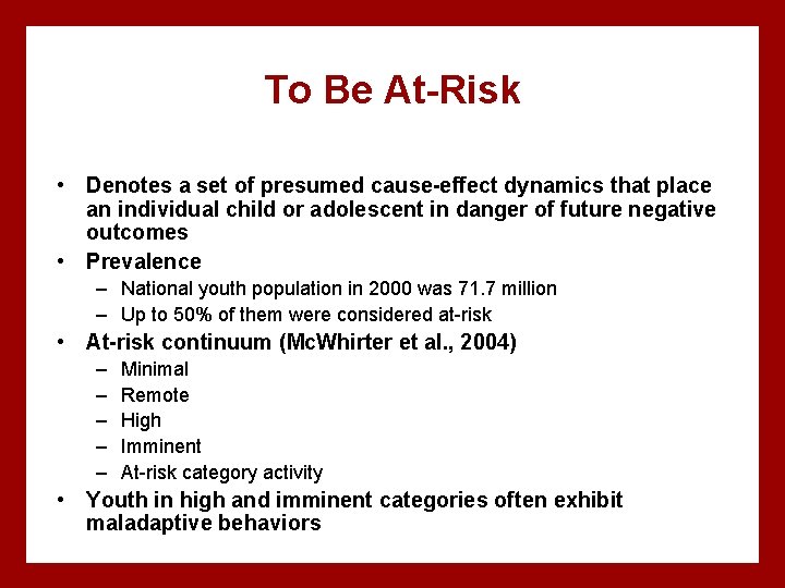 To Be At-Risk • Denotes a set of presumed cause-effect dynamics that place an