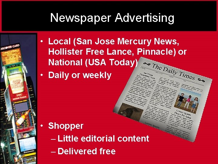 Newspaper Advertising • Local (San Jose Mercury News, Hollister Free Lance, Pinnacle) or National