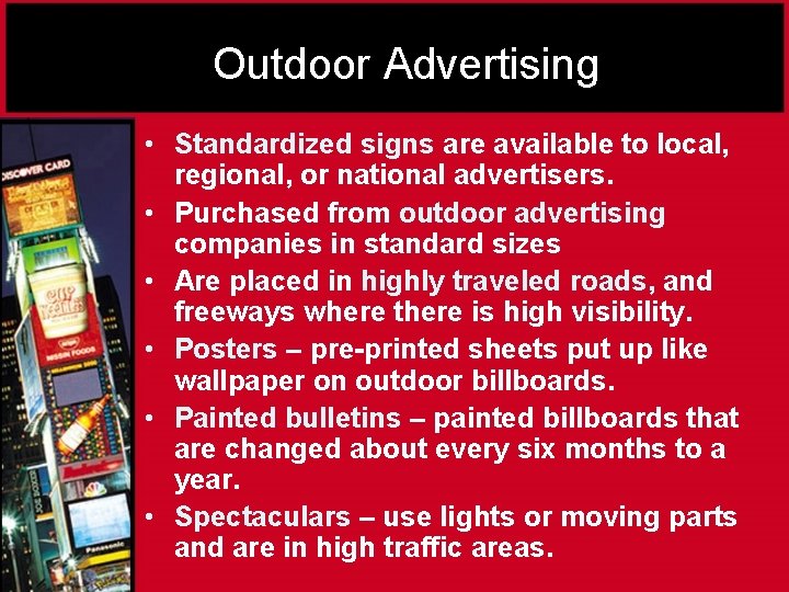 Outdoor Advertising • Standardized signs are available to local, regional, or national advertisers. •
