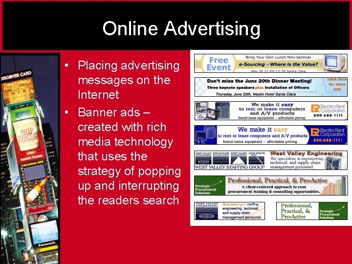 Online Advertising • Placing advertising messages on the Internet • Banner ads – created
