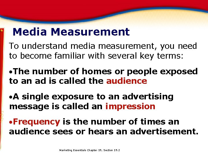 Media Measurement To understand media measurement, you need to become familiar with several key