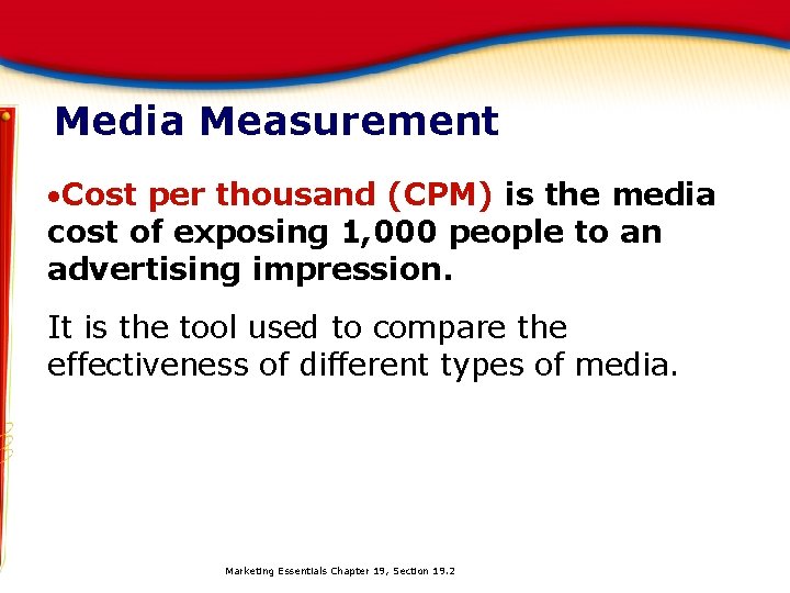Media Measurement Cost per thousand (CPM) is the media cost of exposing 1, 000