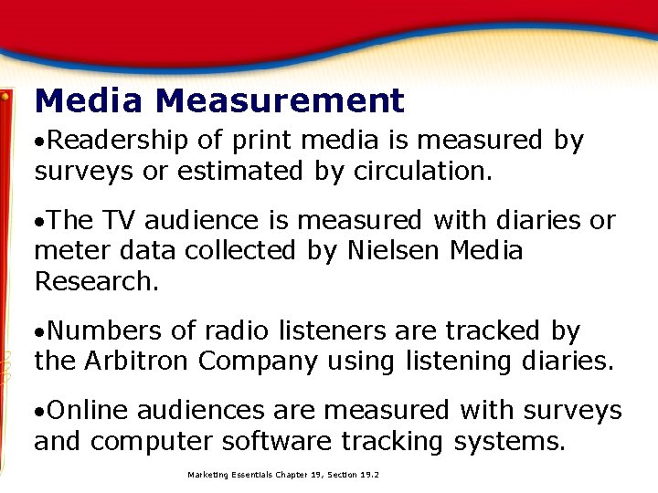 Media Measurement Readership of print media is measured by surveys or estimated by circulation.