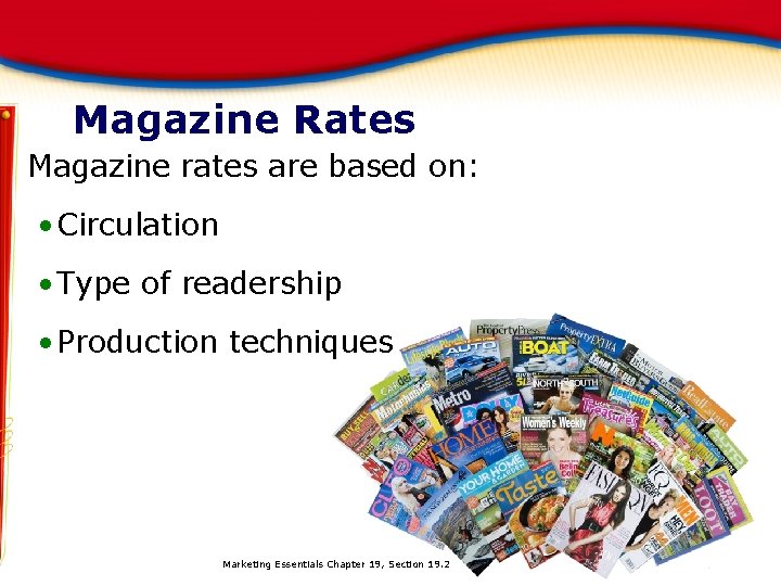 Magazine Rates Magazine rates are based on: • Circulation • Type of readership •