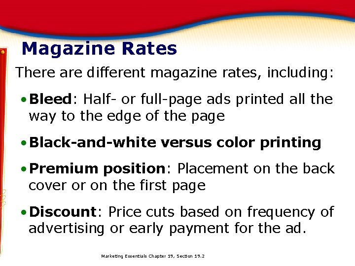 Magazine Rates There are different magazine rates, including: • Bleed: Half- or full-page ads