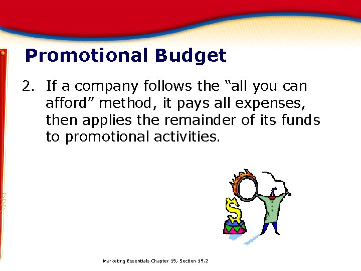 Promotional Budget 2. If a company follows the “all you can afford” method, it