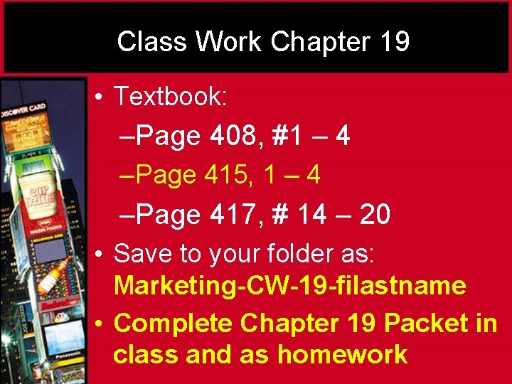 Class Work Chapter 19 • Textbook: –Page 408, #1 – 4 – Page 415,