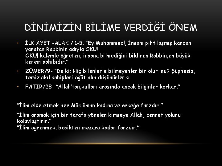 DİNİMİZİN BİLİME VERDİĞİ ÖNEM • İLK AYET -ALAK / 1 -5. “Ey Muhammed!, İnsanı