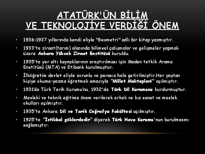 ATATÜRK'ÜN BİLİM VE TEKNOLOJİYE VERDİĞİ ÖNEM • 1936 -1937 yıllarında kendi eliyle "Geometri" adlı