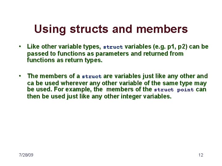 Using structs and members • Like other variable types, struct variables (e. g. p