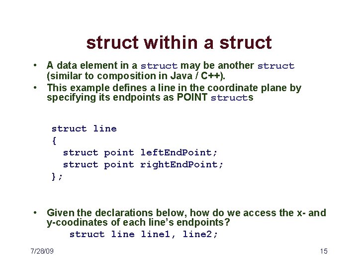 struct within a struct • A data element in a struct may be another
