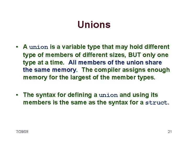 Unions • A union is a variable type that may hold different type of