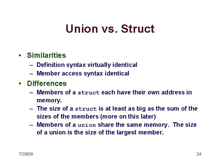Union vs. Struct • Similarities – Definition syntax virtually identical – Member access syntax