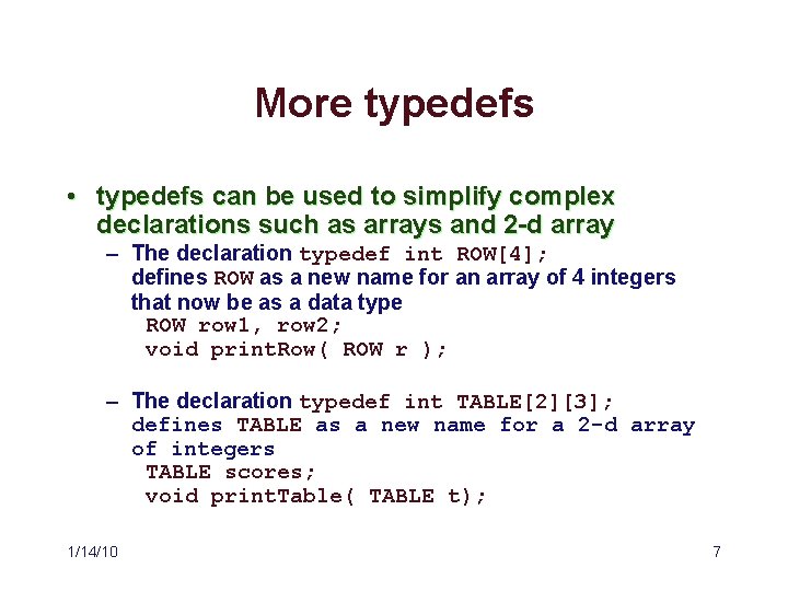 More typedefs • typedefs can be used to simplify complex declarations such as arrays