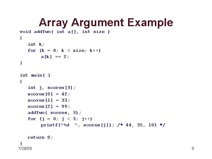 Array Argument Example void add. Two( int a[], int size ) { int k;