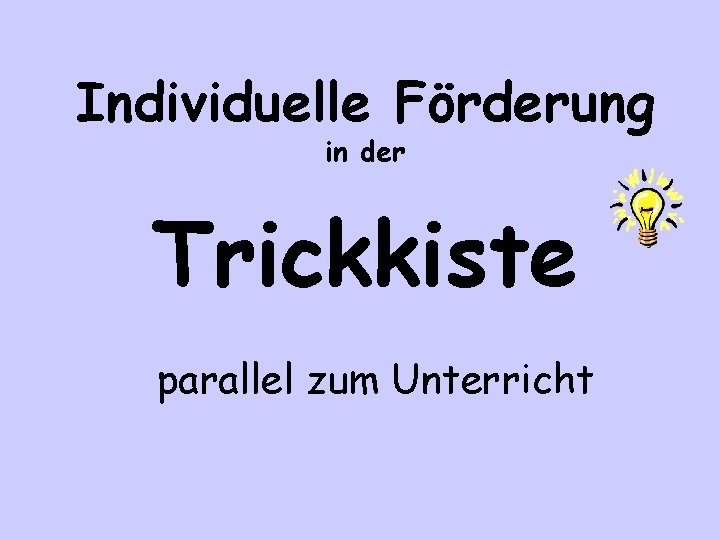 Individuelle Förderung in der Trickkiste parallel zum Unterricht 