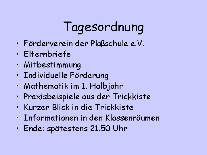 Tagesordnung • • • Förderverein der Plaßschule e. V. Elternbriefe Mitbestimmung Individuelle Förderung Mathematik