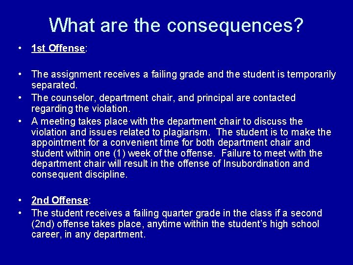 What are the consequences? • 1 st Offense: • The assignment receives a failing