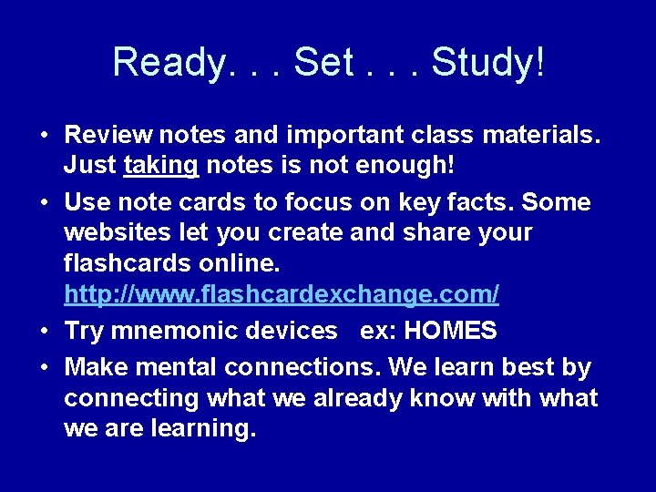 Ready. . . Set. . . Study! • Review notes and important class materials.