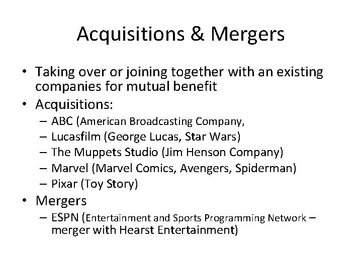 Acquisitions & Mergers • Taking over or joining together with an existing companies for