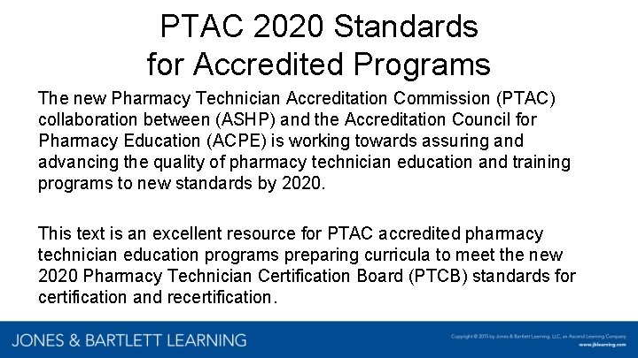 PTAC 2020 Standards for Accredited Programs The new Pharmacy Technician Accreditation Commission (PTAC) collaboration