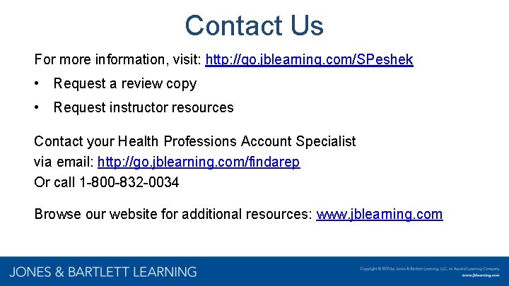 Contact Us For more information, visit: http: //go. jblearning. com/SPeshek • Request a review