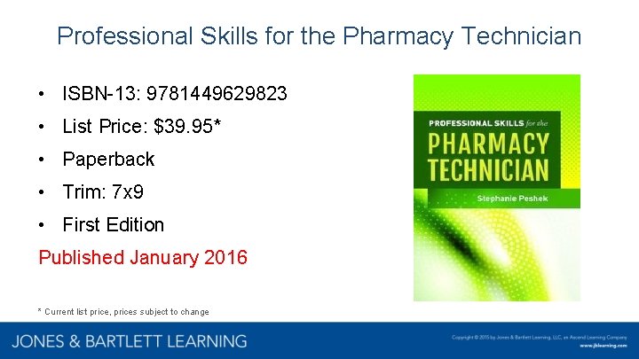 Professional Skills for the Pharmacy Technician • ISBN-13: 9781449629823 • List Price: $39. 95*