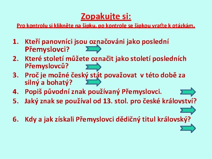 Zopakujte si: Pro kontrolu si klikněte na šipku, po kontrole se šipkou vraťte k