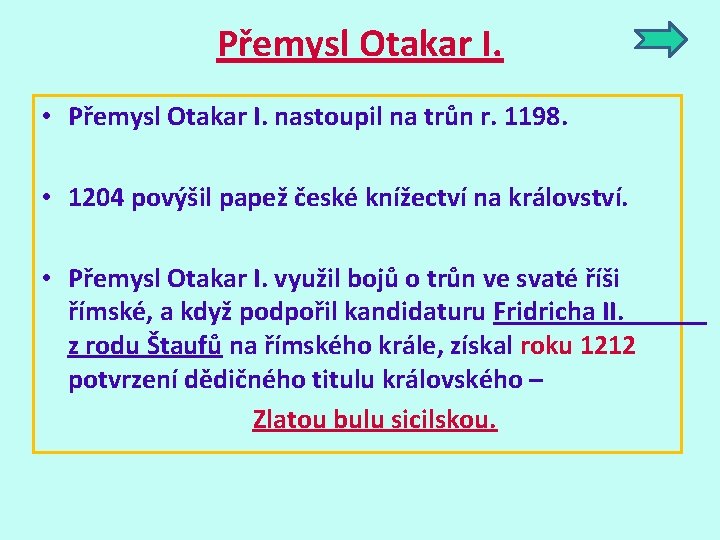 Přemysl Otakar I. • Přemysl Otakar I. nastoupil na trůn r. 1198. • 1204