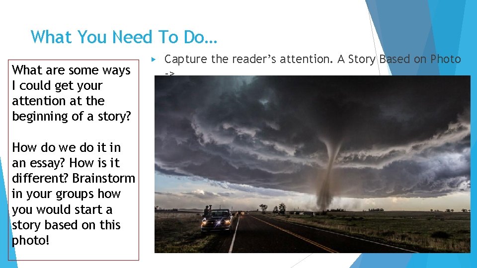 What You Need To Do… What are some ways I could get your attention