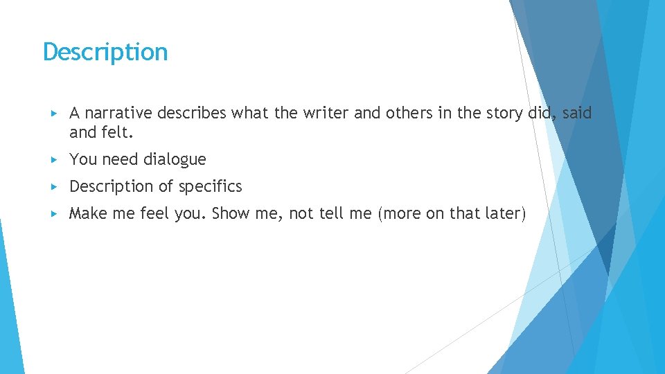 Description ▶ A narrative describes what the writer and others in the story did,