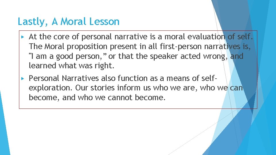 Lastly, A Moral Lesson ▶ At the core of personal narrative is a moral