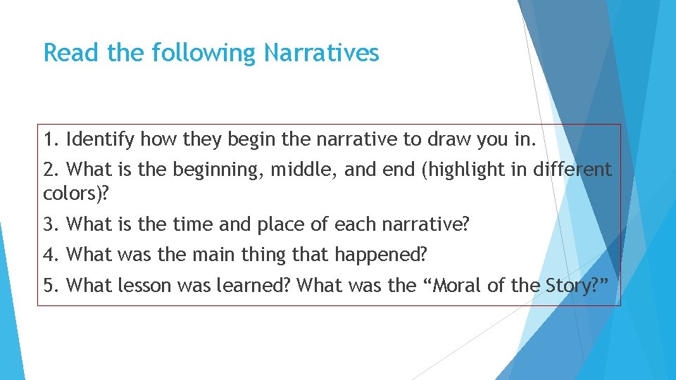 Read the following Narratives 1. Identify how they begin the narrative to draw you